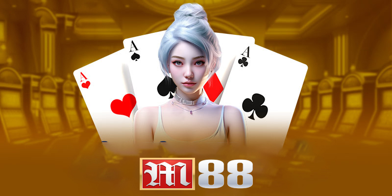 Game bài M88 | Khám phá thế giới game bài đẳng cấp hiện nay